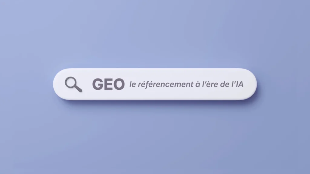 GEO : Le nouveau défi du référencement à l'ère de l'IA